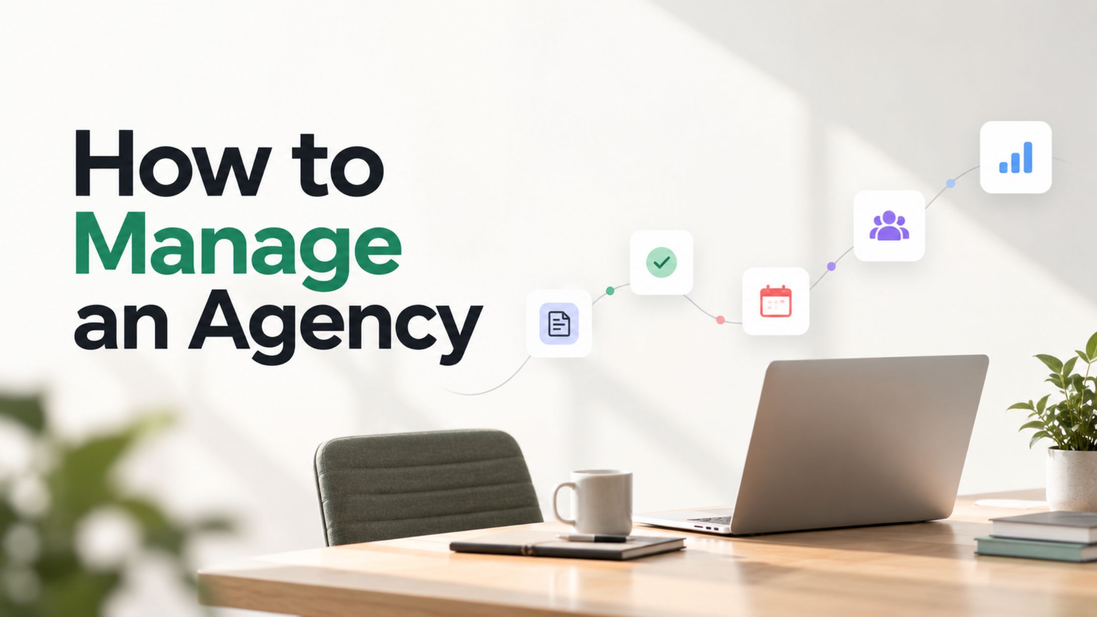 How to manage an agency without losing track of tasks, deadlines and approvals